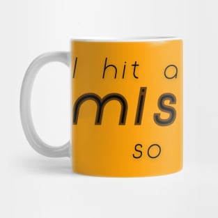 I hit a misclick so I am here | Typography Mug